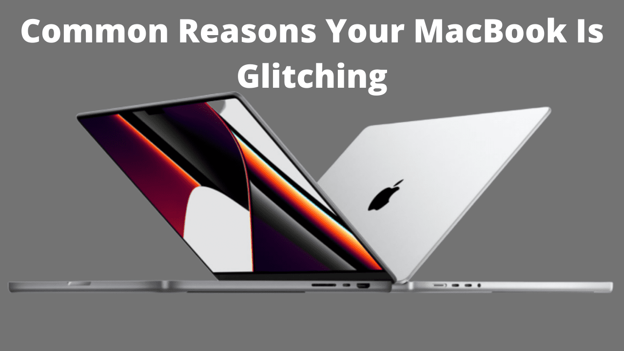 Common Reasons Your MacBook Is Glitching