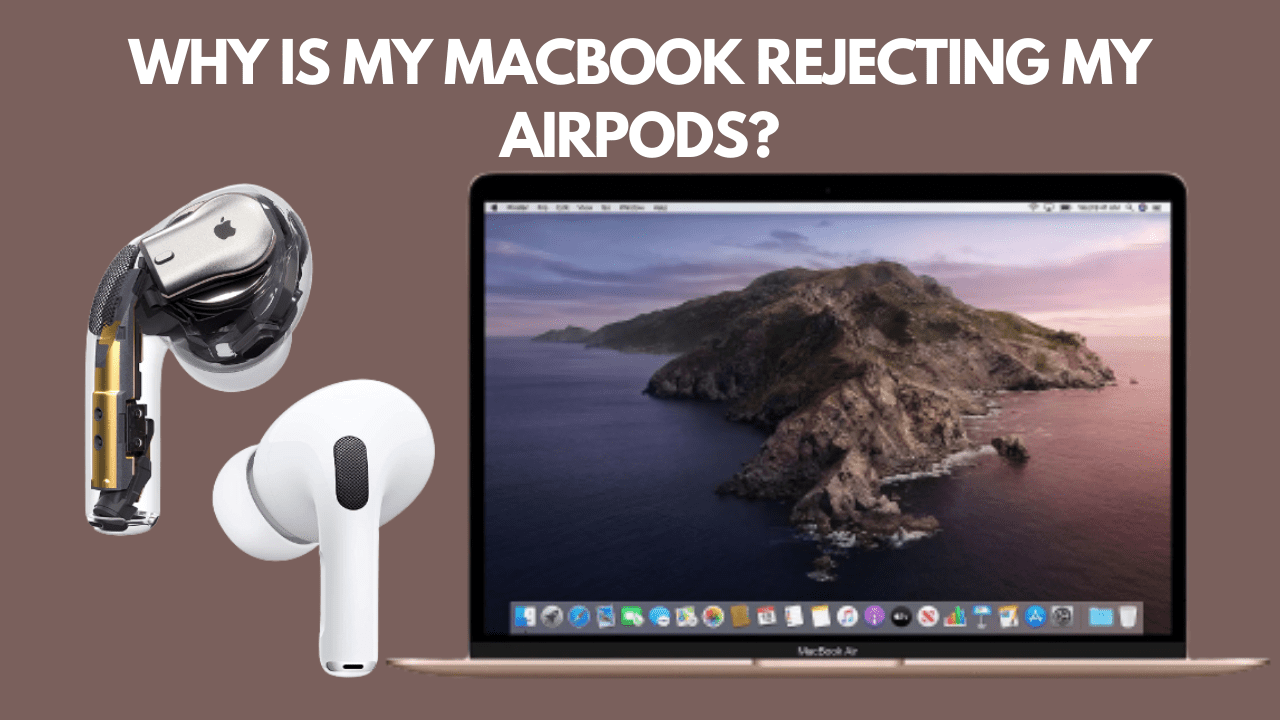 Why Is My Macbook Rejecting My Airpods